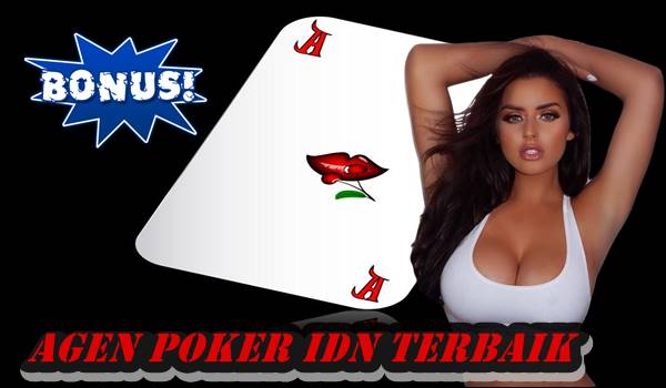 Bagaimana Mendapatkan Agen Poker IDN yang Terbaik dan Terpercaya