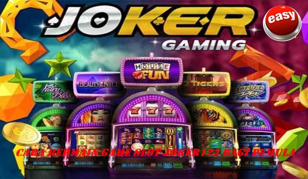 Cara Bermain Game Slot Joker123 Bagi Pemula